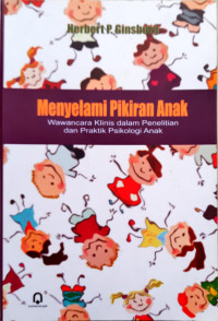 Image of Menyelami Pikiran Anak: Wawancara klinis dalam penelitian dan praktik psikologi anak