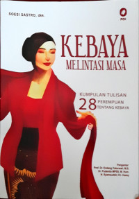 Image of Kebaya Melintasi Masa: Kumpulan tulisan 28 perempuan tentang kebaya
