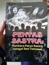 Pentas Sastra: Membaca karya sastra sebagai seni tontonan