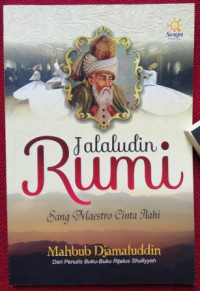 Jalaludin Rumi: Sang maestro cinta ilahi