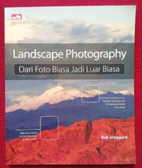 Image of Landscape Photography: Dari foto biasa jadi luar biasa