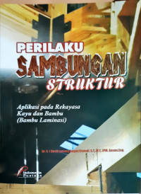 Perilaku Sambungan Struktur: Aplikasi pada rekayasa kayu dan bambu (bambu laminasi)