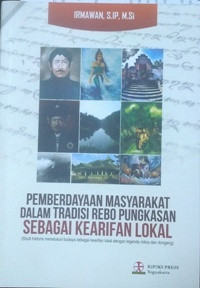 Pemberdayaan Masyarakat dalam tradisi Rebo Pungkasan sebagai Kearifan Lokal (Studi historis menelusuri budaya sebagai kearifan lokal dengan legenda mitos dan dongeng)