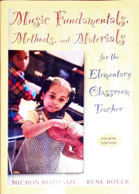 Music Fundamentals, Methods, and Materials for the Elementary Classroom Teacher 4rd ed.