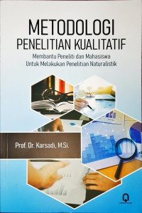 Meodologi Penelitian Kualitatif: Membantu peneliti dan mahasiswa untuk melakukan penelitian naturalistik