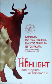 The Highlight dari Medium ke Transmedia: Pameran seni rupa Fakultas Seni Rupa Institut Seni Indonesia Yogyakarta 2008