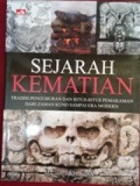 Sejarah Kematian: Tradisi penguburan dan ritus-ritus pemakamandari zaman kuno sampai era modern