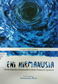 Image of Seni nirmanusia : seluk estetika postmodern Jean - Francois Lyotard