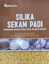 Silika Sekam Padi : Potensinya Sebagai Bahan Baku Keramik Industri