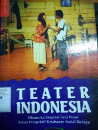 Image of Teater Indonesia: Dinamika Ekspresi Seni Peran dalam Perspektif Ketahanan Sosial Budaya