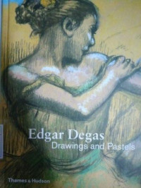 Edgar Degas: Drawings and Pastels