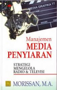 Manajemen Media Penyiaran: Strategi Mengelola Radio & Televisi Edisi Revisi