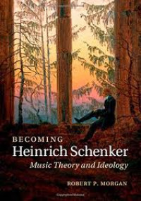 Image of Becoming Heinrich Schenker: Music Theory and Ideology