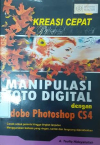 Kreasi Cepat Manipulasi Foto Digital Dengan Adobe Photoshop CS4