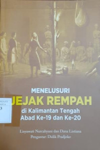 Menelusuri Jejak Rempah di kalimantan Tengah Abad Ke-19 dan Ke-20