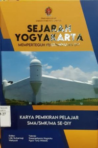 Sejarah Yogyakarta Memperteguh Keistimewaan DIY: Karya pemikiran pelajar SMA/SMK/MA se-DIY