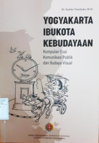 Image of Yogyakarta Ibukota Kebudayaan: Kumpulan esai kumunikasi publik dan budaya visual
