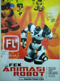 Image of Efek Animasi Robot: Ekspresikan Fantasimu di Dunia Robot dengan Adobe Flash CS4