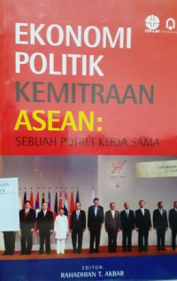 Image of Ekonomi Politik Kemitraan ASEAN: Sebuah potret kerja sama