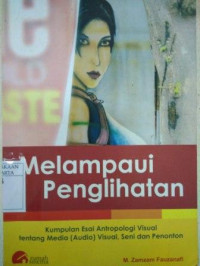 Melampaui Penglihatan: Kumpulan Esai Antropologi Visual tentang Media (Audio) Visual, Seni dan Penonton