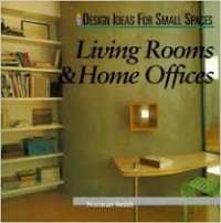 Design Ideas For Small Spaces: Living Rooms & Home Offices