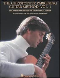 The Christopher Parkening Guitar Method, Vol. 1: The Art and Technique of the Classical Guitar