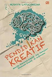 Pendidikan Kreatif: Menuju Generasi Kreatif dan Kemajuan Ekonomi Kreatif di Indonesia