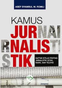 Image of Kamus Jurnalistik: Daftar Istilah Penting Jurnalistik Cetak, Radio, dan Televisi