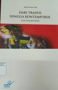 Dari tradisi hingga kontemporer (esai-esai seni rupa)