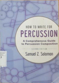 How to Write For Percussion: A Comprehensive Guide to Percussion Composition