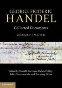 George Frideric Handel Collected Documents Volume 1 1609-1725