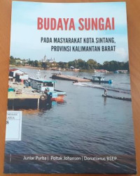 Budaya sungai pada masyarakat Kota Sintang, Provinsi Kalimantan Barat