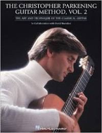 The Christopher Parkening Guitar Method, Vol. 2: The Art and Technique of the Classical Guitar