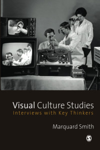 Visual Culture Studies: Interviews with key thinkers