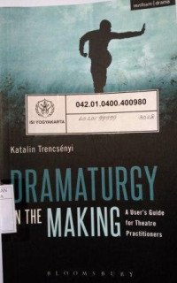 Image of Dramaturgy In The Making: A User's Guide for Theatre Practitioners