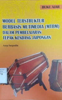 Model Terstruktur Berbasis Multimedia (MTBM) dalam pembelajaran tepak kendang Jaipongan