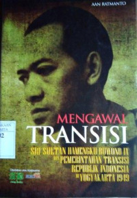 Mengawal Transisi: Sri Sultan Hamengku Buwana IX dan pemerintahan Transisi Republik Indonesia di Yogyakarta 1949