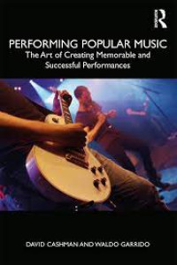 Performing Popular Music: The Art of Creating Memorable and Successful Performance