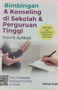 Bimbingan dan Konseling di Sekolah dan Perguruan Tinggi: teori dan aplikasi