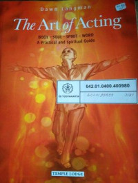 Image of The Art of Acting Body-Soul-Spirit-Word : A Practical and Spiritual Guide