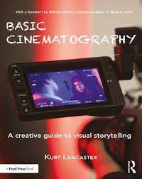 Basic Cinematography: A create guide to visual storytelling