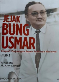 Jejak Bung Usmar: Biografi Perjuangan Bapak Perfilman Nasional Jilid 2