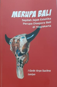 Merupa Bali: Sepilah Jejak Estetika Perupa Diaspora Bali di Yogyakarta