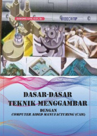 Image of Dasar-dasar teknik menggambar dengan Computer Aided Manufacturing (CAM)