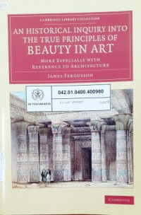 An Historical Inquiry Into The True Principles of Beauty in Art: More wspecially with reference to architecture