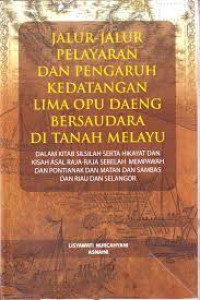 Image of Jalur-Jalur Pelayaran dan Pengaruh Kedatangan Lima Opu Daeng Bersaudara di Tanah Riau