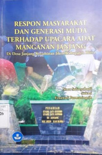 Respon Masyarakat dan Generasi Muda Terhadap Upacara Adat Manganan Janjang di Desa Janjang Kecamatan Jiken Kabupaten Blora