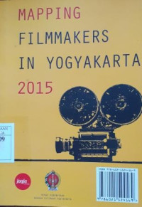 Mapping Filmmakers In Yogyakarta 2015 = Pemetaan Pembuat Film Yogyakarta 2015