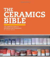 The Ceramics Bible: The complete guide to materials and techniques