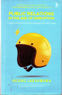 Image of Public relation in the age of disruption : 17 pengakuan profesional PR & kunci sukses membangun karier di era disrupsi
